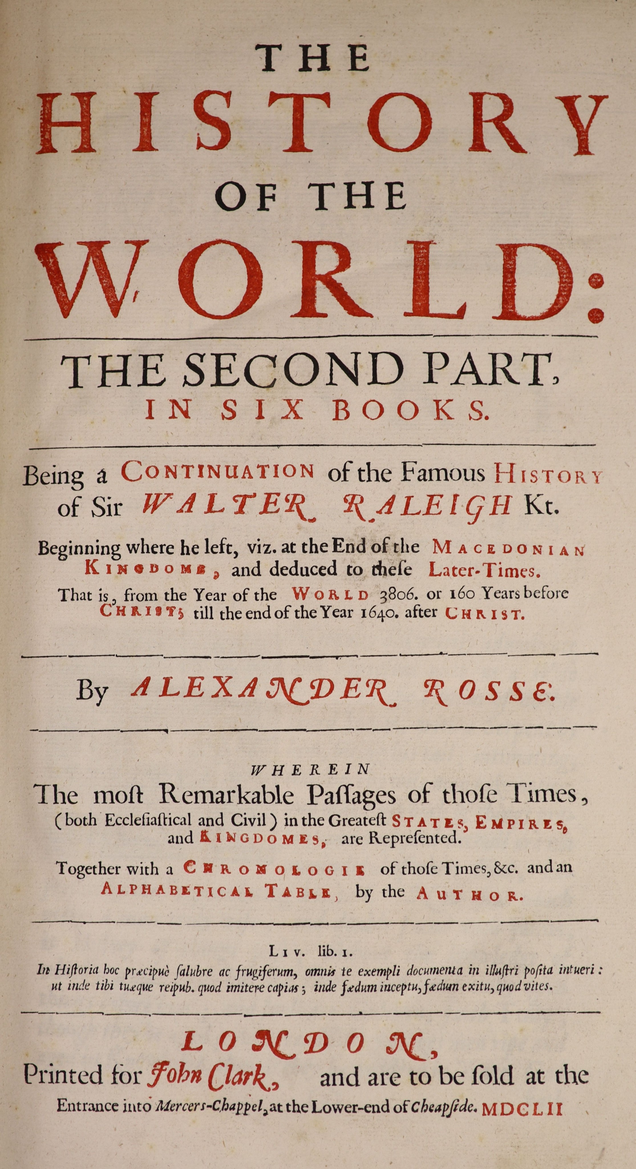 Rosse, Alexander - The History of the World: the Second Part, in six books: being a continuation of the famous History of Sir Walter Raleigh.... engraved pictorial and printed titles, 2 d-page maps and two double page ba